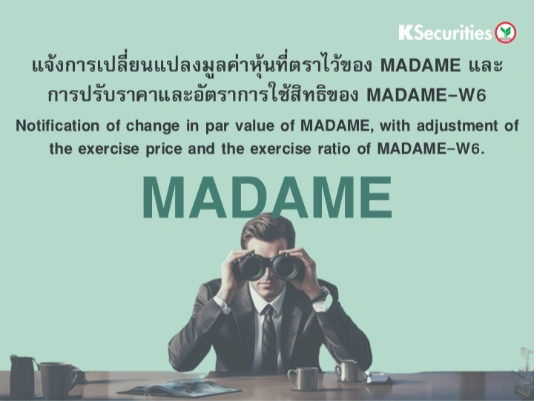 Notification of change in par value of MADAME, with adjustment of the exercise price and the exercise ratio of MADAME-W6.