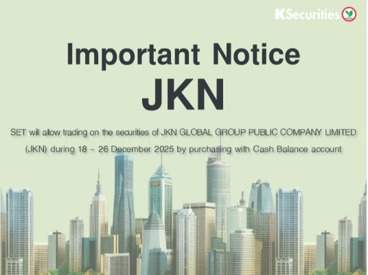 SET will allow trading on the securities of JKN during 18 - 26 December 2025 by purchasing with Cash Balance account.