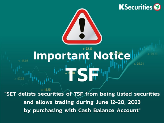 SET delists securities of TSF from being listed securities and allows trading during June 12-20, 2023 by purchasing with Cash Balance Account