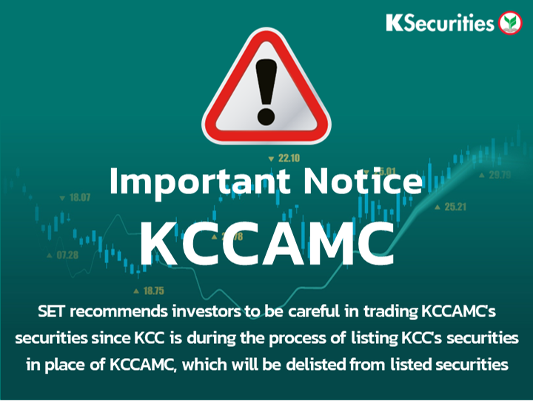 SET recommends investors to be careful in trading  KCCAMC's securities before delisted from SET.