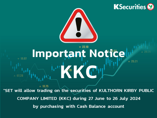 SET allows trading on KKC's securities during June 27, 2024 - July 26, 2024 by purchasing with Cash Balance account