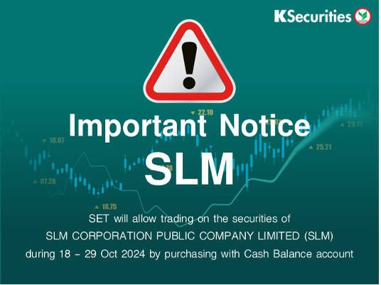 SET will allow trading on the securities of SLM during 18 - 29 Oct 2024