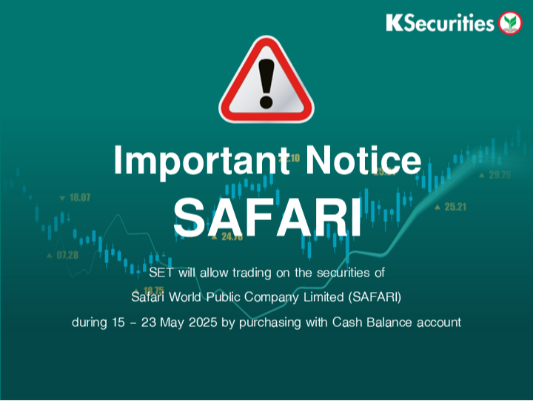 SET will allow trading on the securities of SAFARI during 15 - 23 May 2025