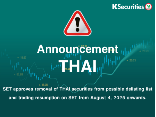 SET approves removal of THAI securities from possible delisting list and trading resumption on SET from August 4, 2025 onwards.