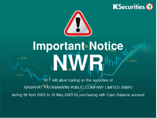 SET will allow trading on the securities of NWR during 18 April 2025 to 19 May 2025 by purchasing with Cash Balance account