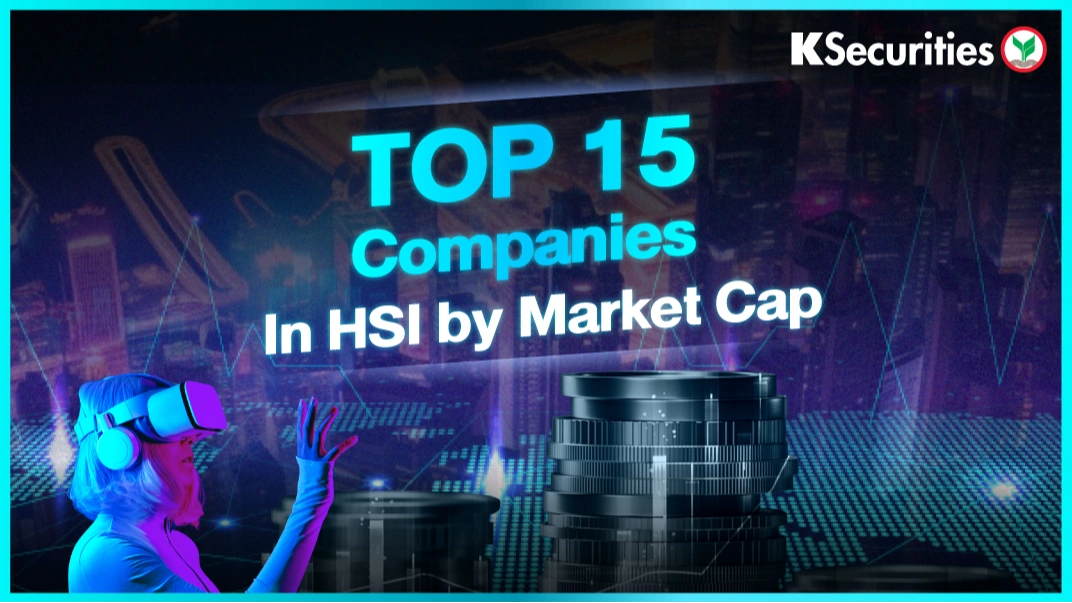 KS: 15 หุ้นใหญ่สุดในดัชนี HSI ใครคือ Big Cap ของตลาดฮ่องกง 🇭🇰📊